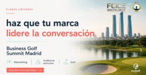 Business Golf Summit Madrid: empresas, networking y golf se dan cita en un evento con vocación internacional de la mano de myGolf.